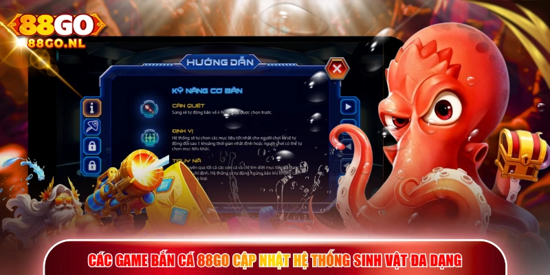 Các game Bắn Cá 88GO cập nhật hệ thống sinh vật đa dạng