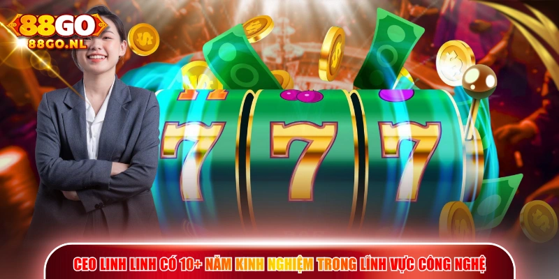 CEO Linh Linh có 10+ năm kinh nghiệm trong lĩnh vực công nghệ