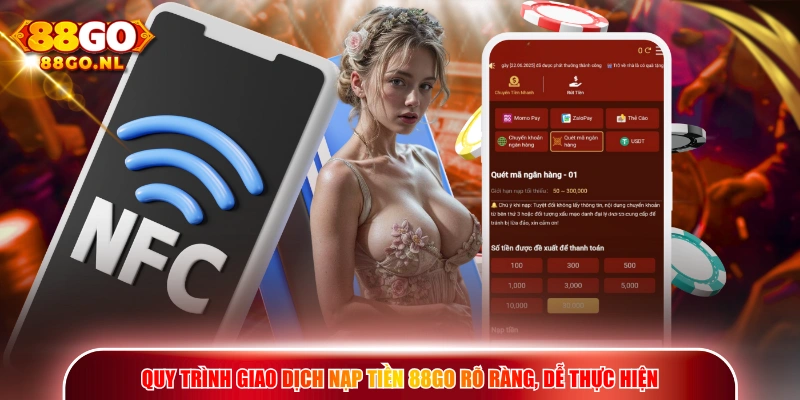 Quy trình giao dịch nạp tiền 88go rõ ràng, dễ thực hiện