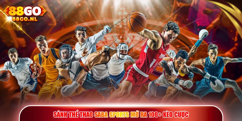 Sảnh Thể Thao SABA Sports mở ra 100+ kèo cược