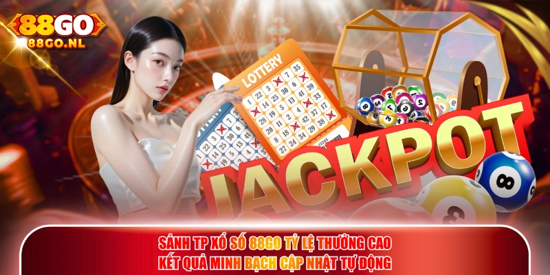 Sảnh TP Xổ Số 88GO tỷ lệ thưởng cao kết quả minh bạch cập nhật tự động.