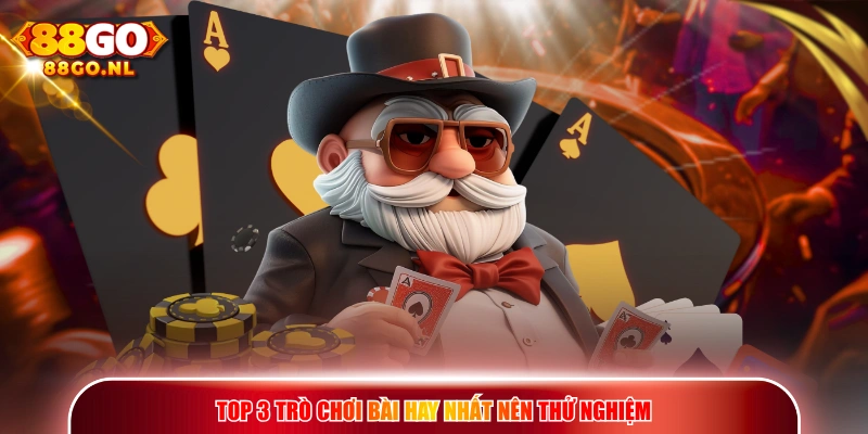 Top 3 trò chơi bài hay nhất nên thử nghiệm